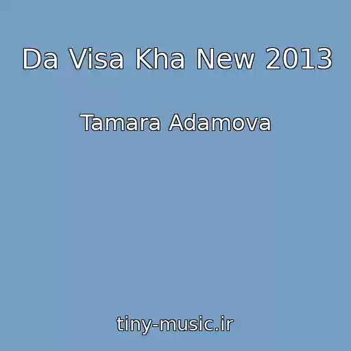کاور آهنگ Da Visa Kha New 2013 از Tamara Adamova