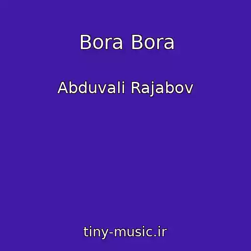 کاور آهنگ Bora Bora از Abduvali Rajabov