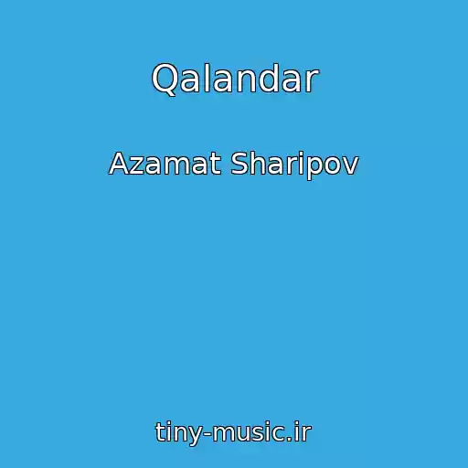 کاور آهنگ Qalandar از Azamat Sharipov