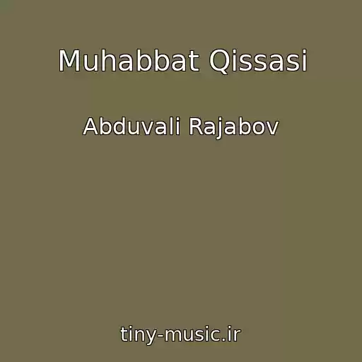کاور آهنگ Muhabbat Qissasi از Abduvali Rajabov