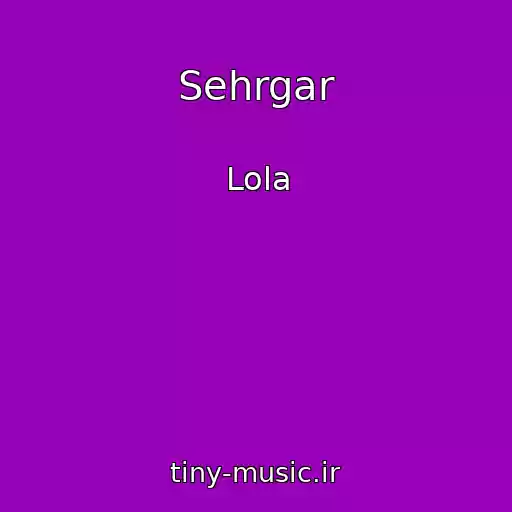 کاور آهنگ Sehrgar از Lola