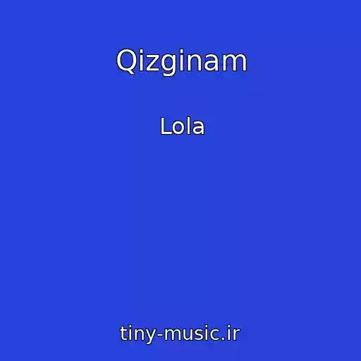 کاور آهنگ Qizginam از Lola