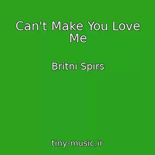 کاور آهنگ Can't Make You Love Me از Britni Spirs