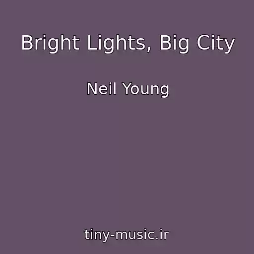 کاور آهنگ Bright Lights, Big City از Neil Young