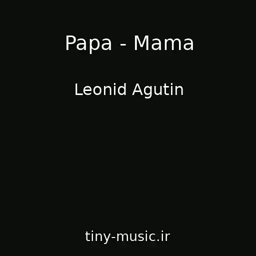 کاور آهنگ Papa - Mama از Leonid Agutin