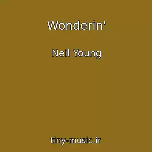 کاور آهنگ Wonderin' از Neil Young