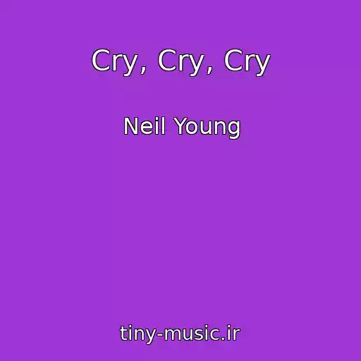 کاور آهنگ Cry, Cry, Cry از Neil Young