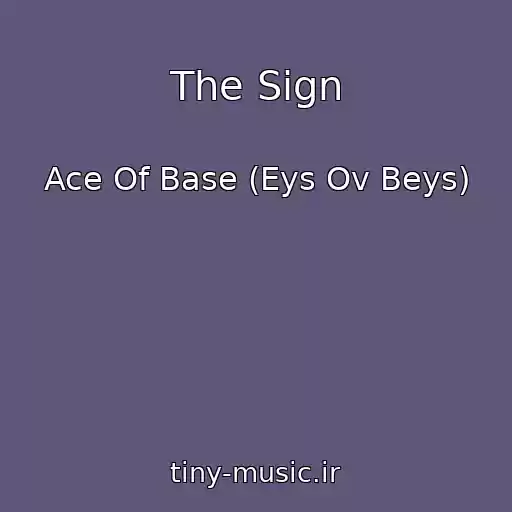 کاور آهنگ The Sign از Ace Of Base (Eys Ov Beys)