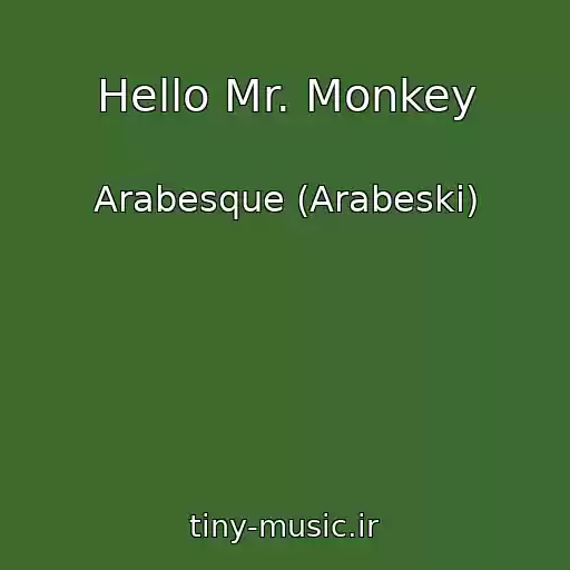 کاور آهنگ Hello Mr. Monkey از Arabesque (Arabeski)