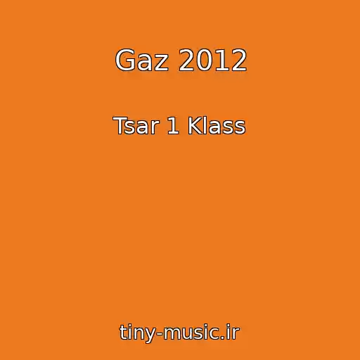 کاور آهنگ Gaz 2012 از Tsar 1 Klass