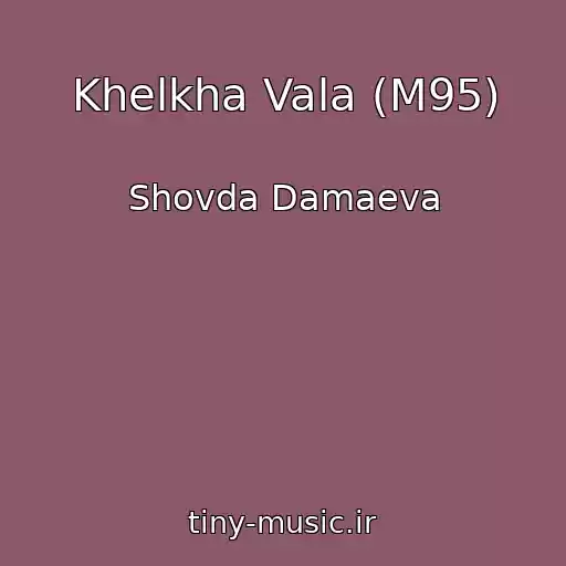کاور آهنگ Khelkha Vala (M95) از Shovda Damaeva