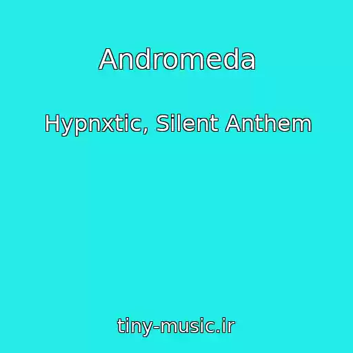 کاور آهنگ Andromeda از Hypnxtic, Silent Anthem