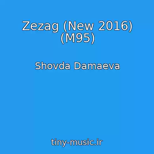 کاور آهنگ Zezag (New 2016) (M95) از Shovda Damaeva