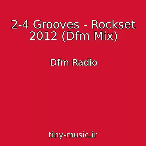 کاور آهنگ 2-4 Grooves - Rockset 2012 (Dfm Mix) از Dfm Radio