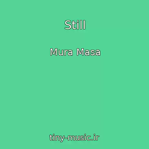 کاور آهنگ Still از Mura Masa