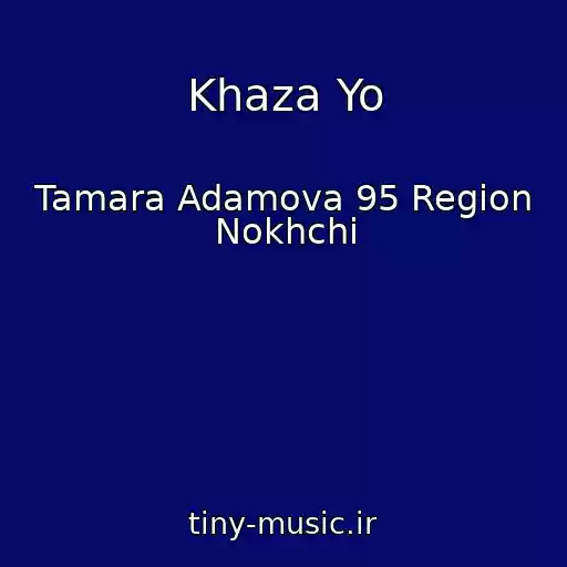 کاور آهنگ Khaza Yo از Tamara Adamova 95 Region Nokhchi