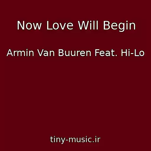کاور آهنگ Now Love Will Begin از Armin Van Buuren Feat. Hi-Lo