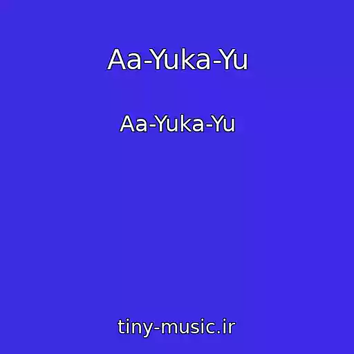 کاور آهنگ Aa-Yuka-Yu از Aa-Yuka-Yu