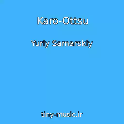 کاور آهنگ Karo-Ottsu از Yuriy Samarskiy