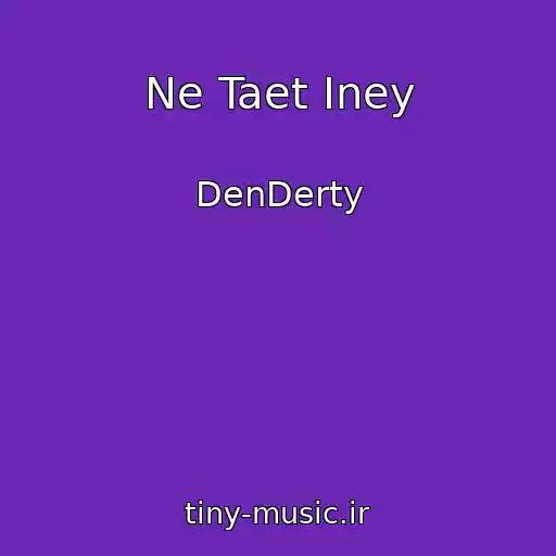 کاور آهنگ Ne Taet Iney از DenDerty