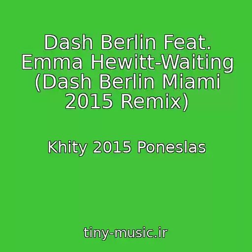 کاور آهنگ Dash Berlin Feat. Emma Hewitt-Waiting (Dash Berlin Miami 2015 Remix) از Khity 2015 Poneslas