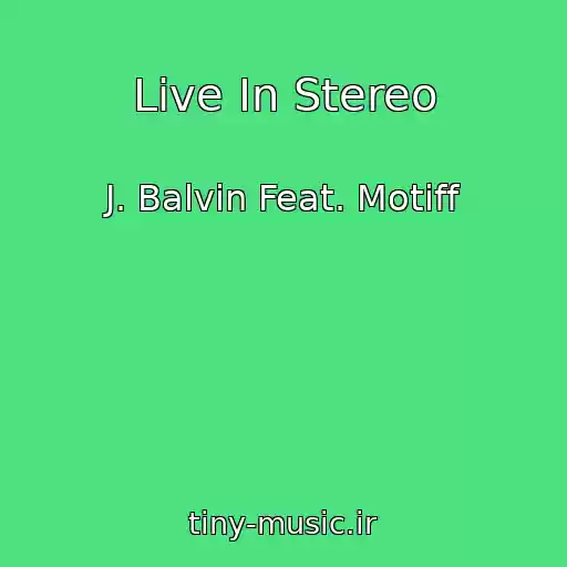 کاور آهنگ Live In Stereo از J. Balvin Feat. Motiff
