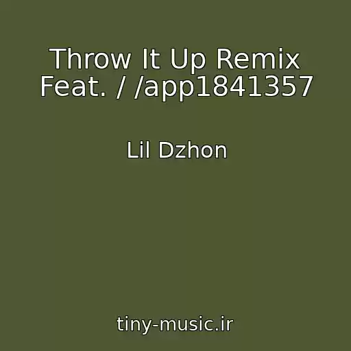 کاور آهنگ Throw It Up Remix Feat. / /app1841357 از Lil Dzhon