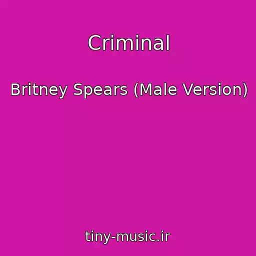کاور آهنگ Criminal از Britney Spears (Male Version)