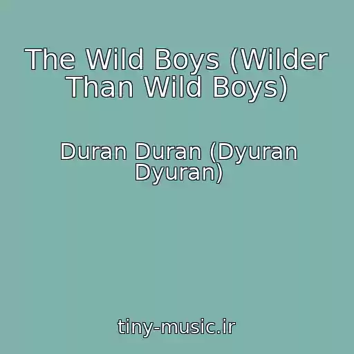 کاور آهنگ The Wild Boys (Wilder Than Wild Boys) از Duran Duran (Dyuran Dyuran)