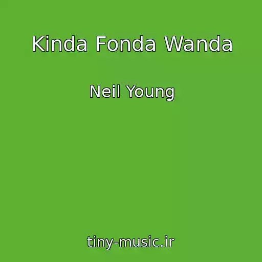 کاور آهنگ Kinda Fonda Wanda از Neil Young