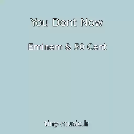 کاور آهنگ You Dont Now از Eminem & 50 Cent