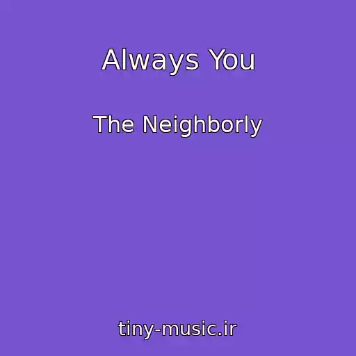 کاور آهنگ Always You از The Neighborly