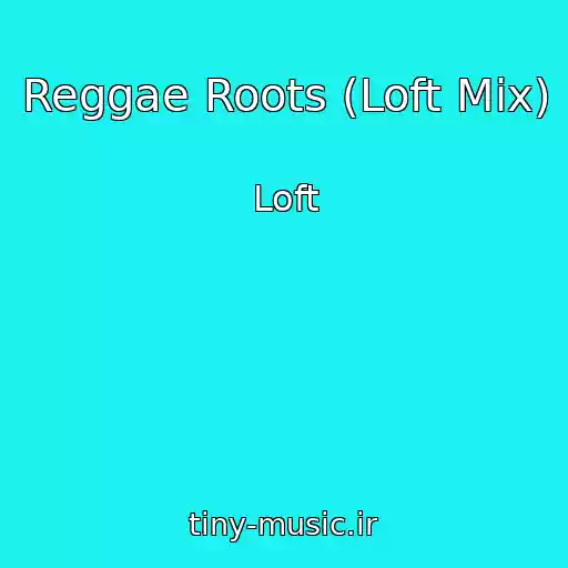 کاور آهنگ Reggae Roots (Loft Mix) از Loft
