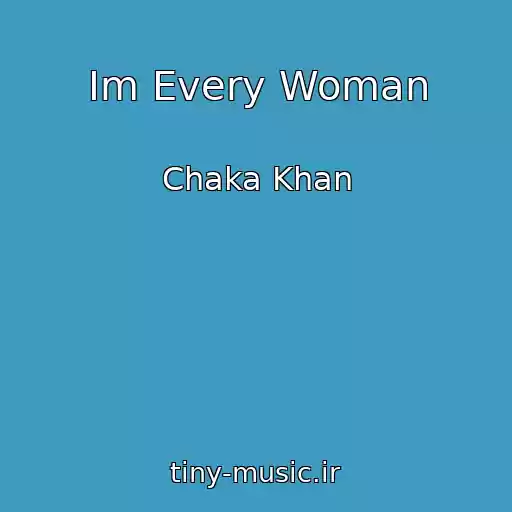 کاور آهنگ Im Every Woman از Chaka Khan