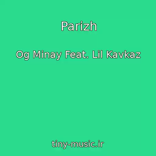 کاور آهنگ Parizh از Og Minay Feat. Lil Kavkaz