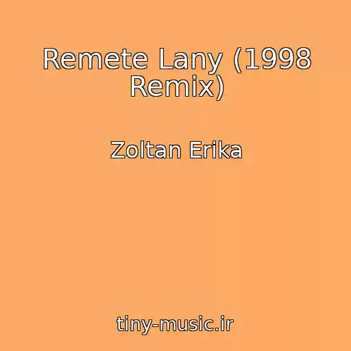 کاور آهنگ Remete Lany (1998 Remix) از Zoltan Erika