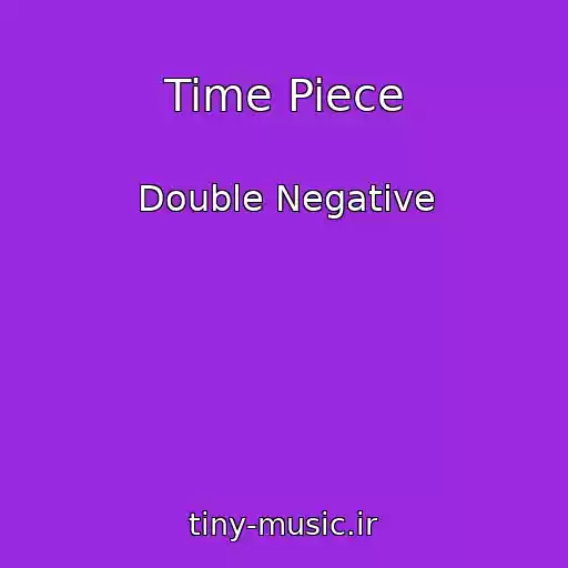 کاور آهنگ Time Piece از Double Negative
