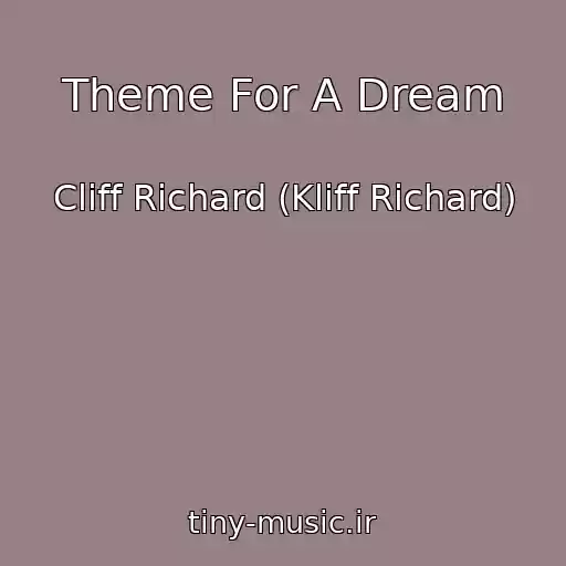 کاور آهنگ Theme For A Dream از Cliff Richard (Kliff Richard)