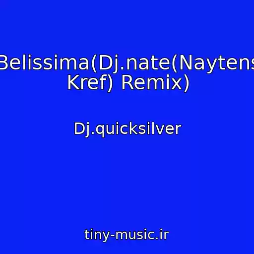 کاور آهنگ Belissima(Dj.nate(Naytens Kref) Remix) از Dj.quicksilver