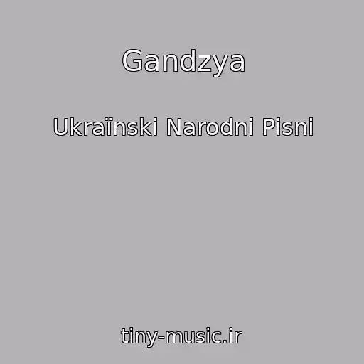 کاور آهنگ Gandzya از Ukraїnskі Narodnі Pіsnі