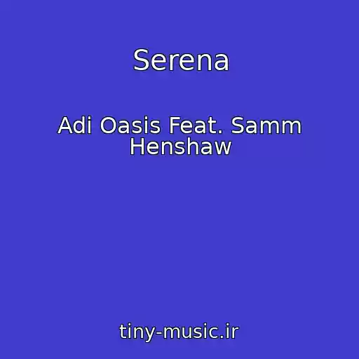 کاور آهنگ Serena از Adi Oasis Feat. Samm Henshaw