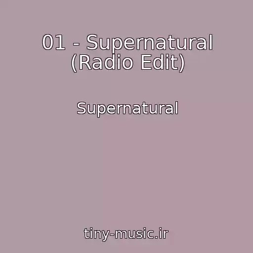 کاور آهنگ 01 - Supernatural (Radio Edit) از Supernatural