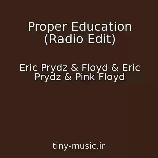 کاور آهنگ Proper Education (Radio Edit) از Eric Prydz & Floyd & Eric Prydz & Pink Floyd