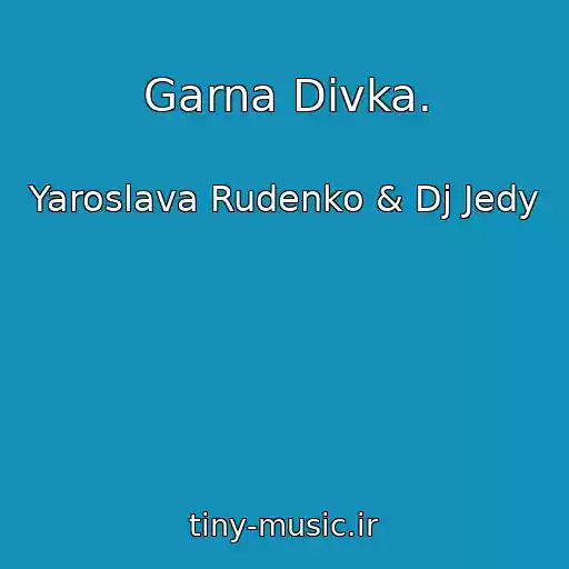 کاور آهنگ Garna Dіvka. از Yaroslava Rudenko & Dj Jedy