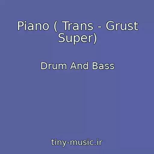 کاور آهنگ Piano ( Trans - Grust Super) از Drum And Bass