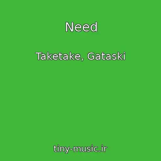 کاور آهنگ Need از Taketake, Gataski