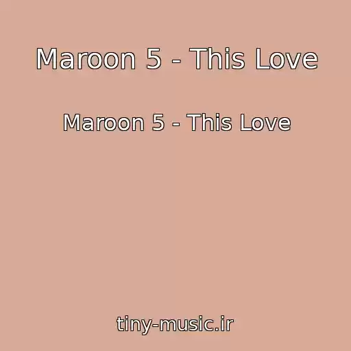 کاور آهنگ Maroon 5 - This Love از Maroon 5 - This Love