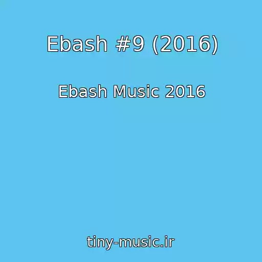 کاور آهنگ Ebash #9 (2016) از Ebash Music 2016