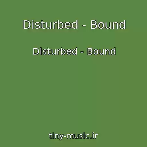 کاور آهنگ Disturbed - Bound از Disturbed - Bound