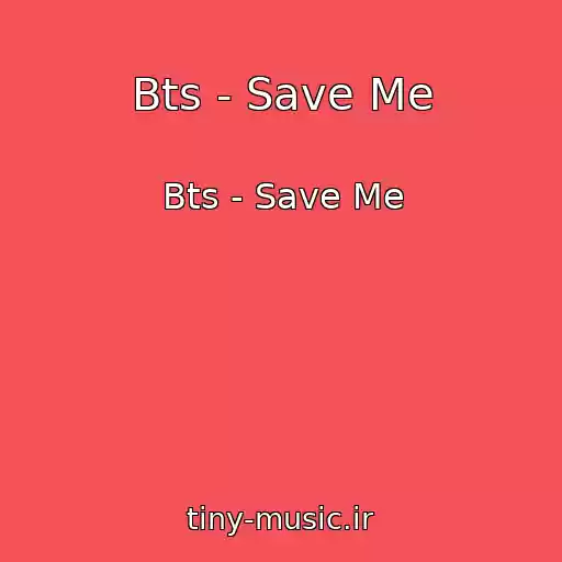 کاور آهنگ Bts - Save Me از Bts - Save Me
